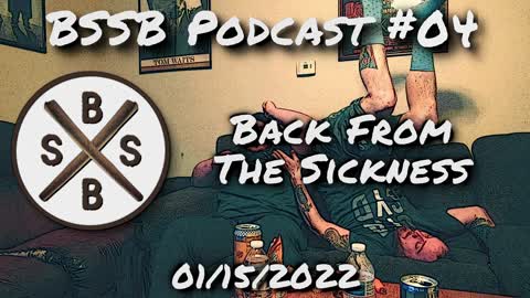 Back From The Sickness - BSSB Podcast #04