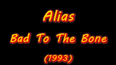 Alias - Bad To The Bone