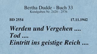 BD 2554 - WERDEN UND VERGEHEN .... TOD .... EINTRITT INS GEISTIGE REICH ....