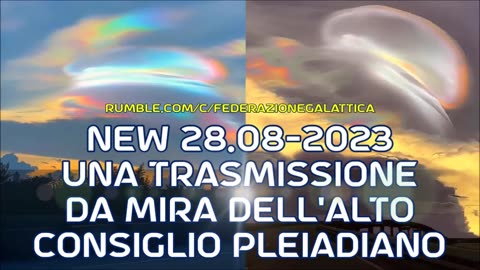 New 28.08-2023 Una trasmissione da Mira dell'Alto Consiglio Pleiadiano