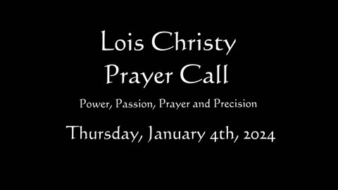 Lois Christy Prayer Group conference call for Thursday, January 4th, 2024