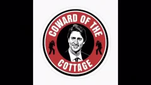 Trudeau Coward of the cottage