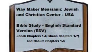 Bible Study - English Standard Version - ESV - Jonah 1-4 - Micah 1-7- Nahum1-3