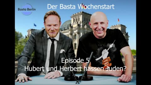 Der Basta Wochenstart - 005 – Hubert und Herbert hassen Juden?