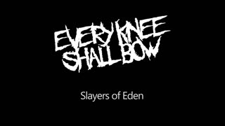 Slayers of Eden Live - Every Knee Shall Bow