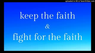 keep the faith and fight for the faith