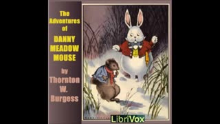 The Adventures of Danny Meadow Mouse by Thornton W. Burgess - FULL AUDIOBOOK