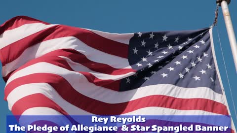 Rey Reynolds (Pledge of Allegiance & Sings The Star Spangled Banner)