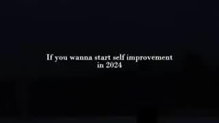 If you want to start self improvement in 2024