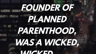 The founder of Planned Parenthood was a racist!