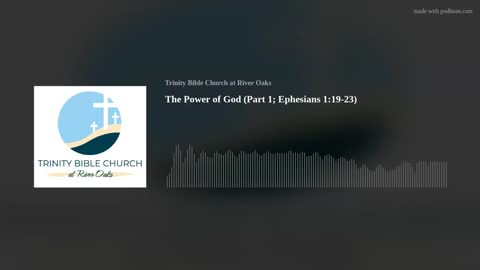 The Power of God (Part I; Ephesians 1:19–23)