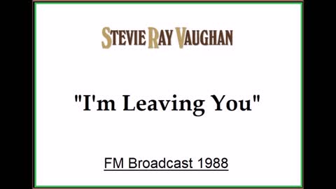 Stevie Ray Vaughan - I'm Leaving You (Live in Manchester, England 1988) FM Broadcast