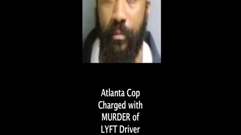 Atlanta Cop Charged w/MURDER for Fatally Shooting LYFT Driver - Koby Minor