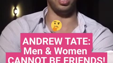 Andrew tate on men and women can't be friends