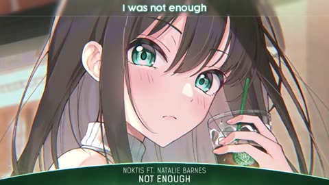 Nightcore - Not Enough (Noktis ft. Natalie Barnes) - (Lyrics)