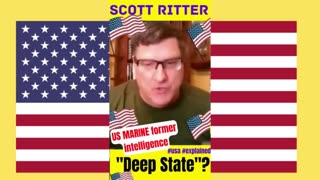Scott Ritter: "Deep State" Who and What is it?