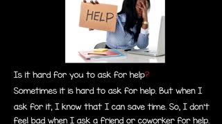 Is it hand for you to ask for help? Sometimes