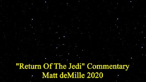 Matt deMille Movie Commentary #206: Star Wars Episode VI: Return Of The Jedi (esoteric version)