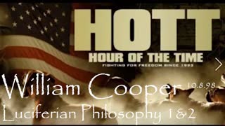 William Cooper - HOTT - Luciferian Philosophy 1&2 10.8.98