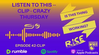 Ep. 42 clip 2 - Crazy Thursday Show