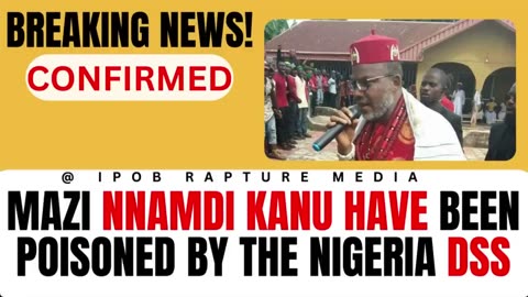 BREAKING NEWS! Mazi Nnamdi Kanu Have Been Poisoned By The Nigeria SDD, CONFIRMED!