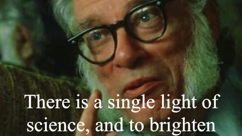 Isaac Asimov Quote - There is a single light of science...