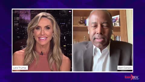 The Right View with Lara Trump and Secretary Ben Carson