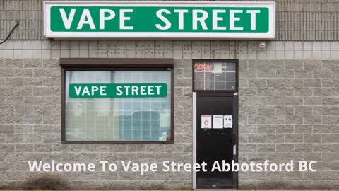 Vape Street : #1 Vape Shop in Abbotsford, BC