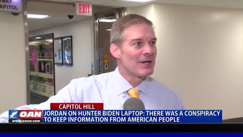 Rep. Jordan on Hunter Biden laptop: There was a conspiracy to keep information from American people