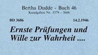 BD 3686 - ERNSTE PRÜFUNGEN UND WILLE ZUR WAHRHEIT ....