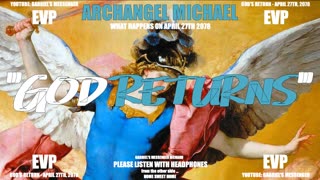 EVP Archangel Michael Confirming God Return Date As April 27 2078 Ancient Alien Communication