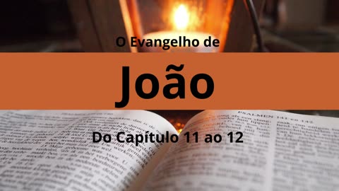 Evangelho de João capítulos 11 ao 12