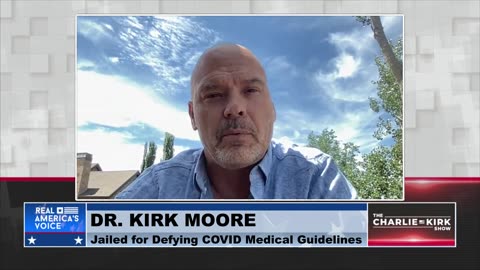 Dr. Kirk Moore Was Imprisoned for Defying COVID Medical Guidelines- He Tells His Story