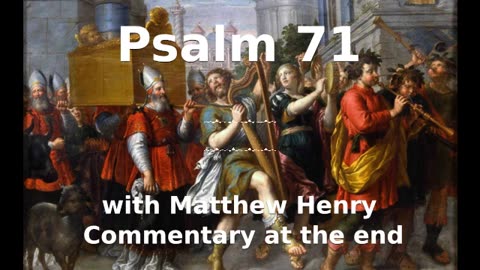 📖🕯 Holy Bible - Psalm 71 with Matthew Henry Commentary at the end.