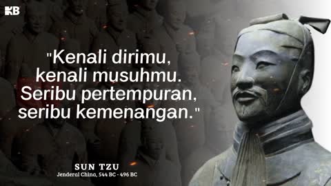 KATA BIJAK || SUN TZU KENALI DIRIMU, KENALI MUSUH MU, SERIBU PERTEMPURAN, SERIBU KEMENANGAN