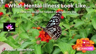 What Mental Illness Look Like? / How my Daughter Helped me Regain My Life.
