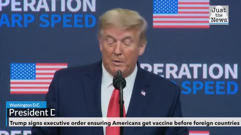 Trump signs executive order ensuring Americans get vaccine before foreign countries