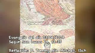 Evangelio del día 03/04/2024 según San Lucas 24, 13-35 - P. Tommy Nin Mitchell, ISch