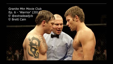 Ep. 6 - 'Warrior' (2011) f/ @extradeadjcb & Brett Cain