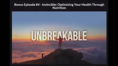 Unbreakable - Episode 4 Bonus 2 - Invincible: Optimizing your Health Through Nutrition