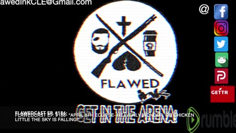 Flawedcast Ep. #186- "April 8th Eclipse- Heavenly Wonder, Or Chicken Little The Sky Is Falling!"