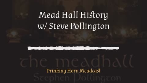 Mead Hall History - Steve Pollington