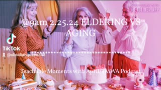 TMWA Podcast ELDERING VS AGING 2.25.24 Podclip