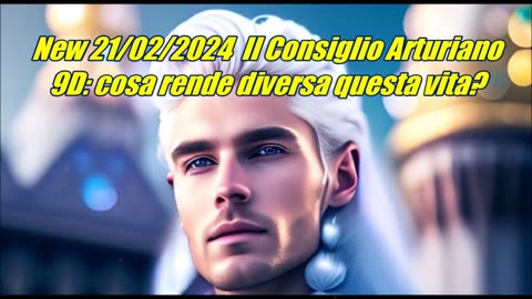 Nuovo 21/02/2024 Il Consiglio Arturiano 9D: cosa rende diversa questa vita?