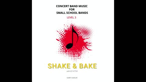 SHAKE & BAKE – (Concert Band Program Music) – Gary Gazlay