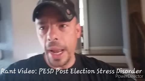 🔴Rant Video: PESD Post Election Stress Disorder 🤬🤬🤬🐂💩
