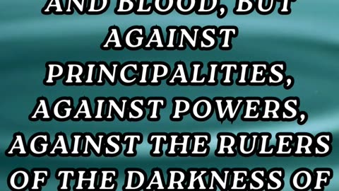 For we wrestle not against flesh and blood, but against principalities, against powers...