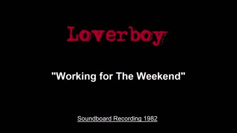 Loverboy - Working For The Weekend (Live in Columbus, Ohio 1982) Soundboard