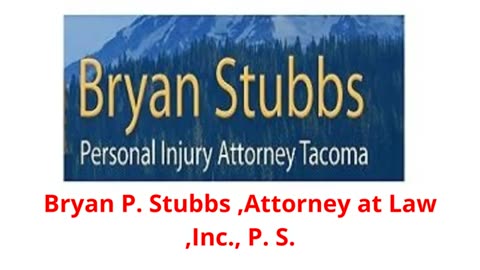 Bryan P. Stubbs ,Attorney at Law ,Inc., P. S. : Auto Accident Attorney in Tacoma, WA