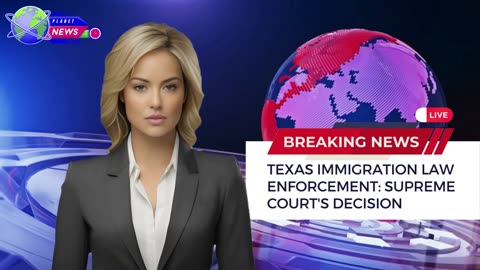 Texas Immigration Law Enforcement Supreme Court's Decision